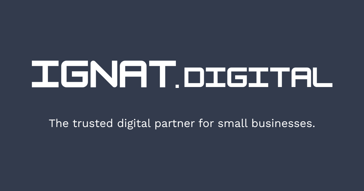 Ignat Digital - The trusted digital partner for small businesseses.